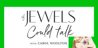 “If Jewels Could Talk”: A new podcast series by jewellery editor and author, Carol Woolton