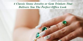 4 Classic Stone Jewelry or Gem Trinkets That Delivers You The Perfect Office Look
